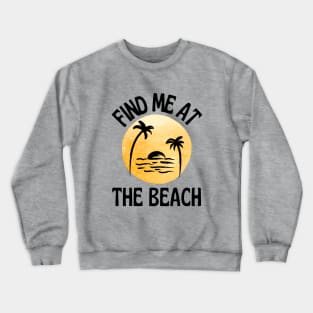 Find Me At The Beach Sunset And Palm Trees Crewneck Sweatshirt